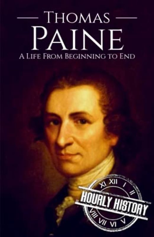 Thomas Paine: A Life from Beginning to End