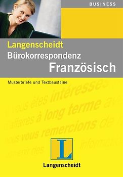 Langenscheidt Bürokorrespondenz Französisch. Musterbriefe und Textbausteine