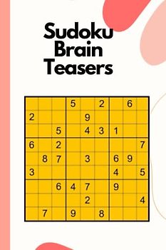 Sudoku Brain Teasers: Challenging Number Puzzles for All Skill Levels
