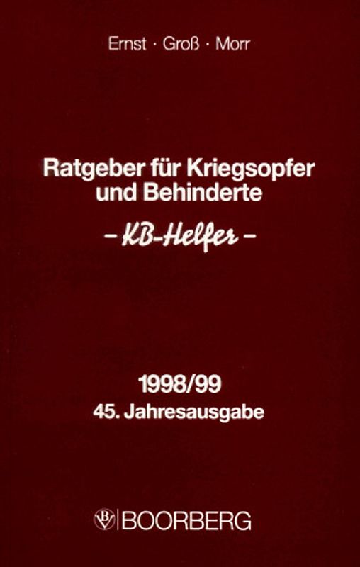 Ratgeber für Kriegsopfer und Behinderte - KB-Helfer - 1998/99. Ein Wegweiser durch das soziale Entschädigungs- und Behindertenrecht für Kriegs-, Wehrdienst- und Zivildienstbeschädigte, Opfer von Gewalttaten und deren Hinterbliebene, Impfgeschädigte und Behinderte