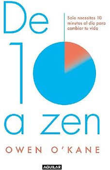 De diez a zen : solo necesitas 10 minutos al día para cambiar tu vida