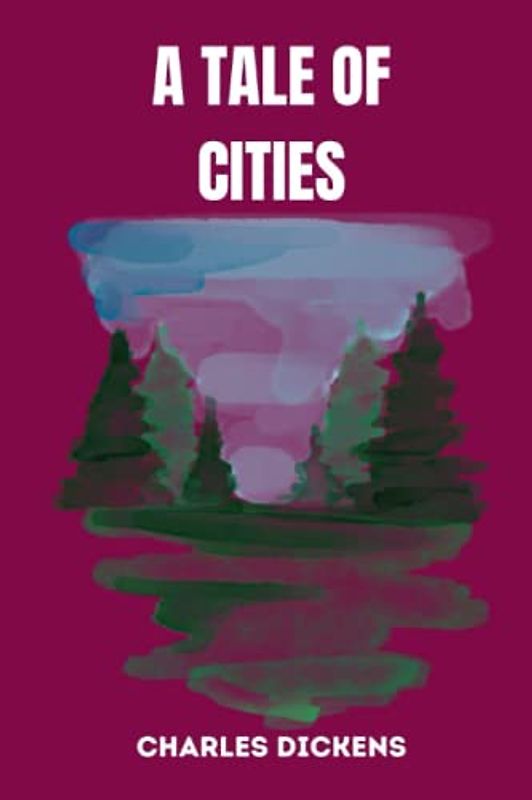 a tale of cities by charles dickens