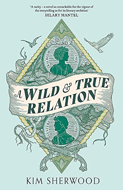A Wild & True Relation: A ‘remarkable’ (Hilary Mantel) feminist adventure story of smuggling and myth-making