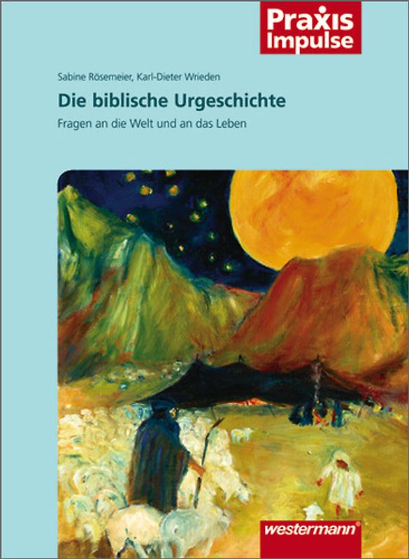 Praxis Impulse / Die biblische Urgeschichte