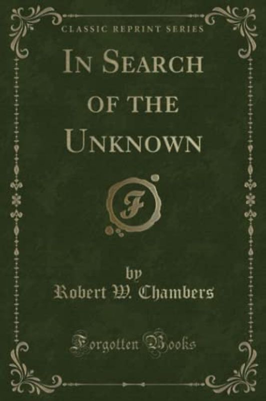 In Search of the Unknown (Classic Reprint)