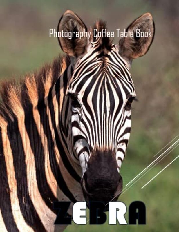 ZEBRA Photography Coffee Table Book: Zebra Photography Coffee Table Book: 40 Cute Images of these black and white equids- Perfect Gift for kids, Coffee Table Book Paperback – April 18,2023.