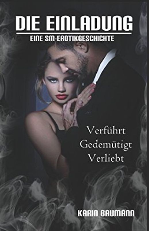 Die Einladung: Verführt, gedemütigt, verliebt: Eine SM-Erotikgeschichte