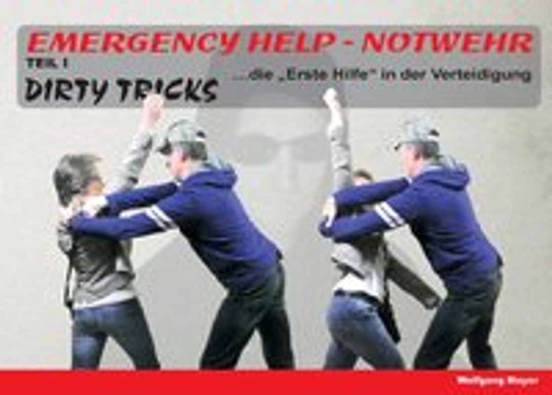 Emergency Help - Notwehr Teil I Dirty Tricks. "Die Erste Hilfe" in der Verteidigung