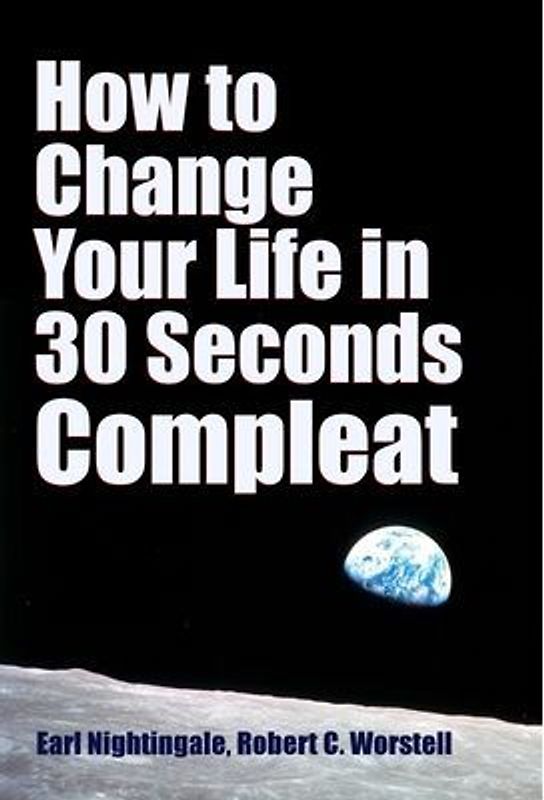 How to Change Your Life in 30 Seconds - Compleat