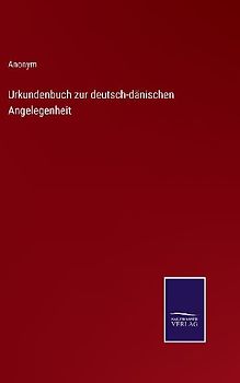 Urkundenbuch zur deutsch-dänischen Angelegenheit