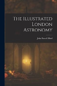 The Illustrated London Astronomy