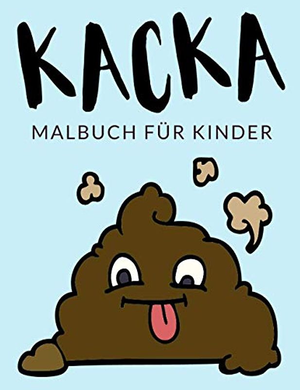 Kacka Malbuch Für Kinder: Kacka Malbücher Für Kinder, Kawaii Kackhaufen Emoji, Kack Malbuch, Kacken Malbuch Für Kinder, Über 30 Seiten zum Ausmalen, ... im Alter von 4-8 Jahren und älter - 🔥 ✅ 🇩🇪