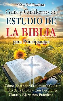 Guía y cuaderno de estudio de la Biblia para principiantes