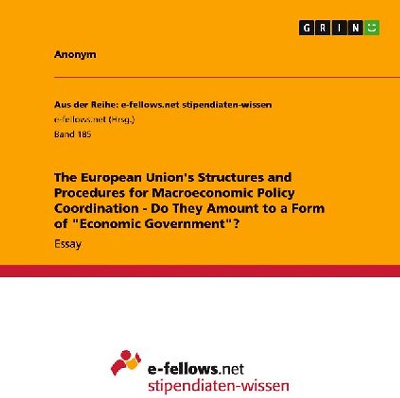 The European Union's Structures and Procedures for Macroeconomic Policy Coordination - Do They Amount to a Form of "Economic Government"?