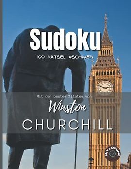Sudoku: Winston Churchill: 100 Rätsel #schwer (Sudoku mit Zitaten berühmter Persönlichkeiten)