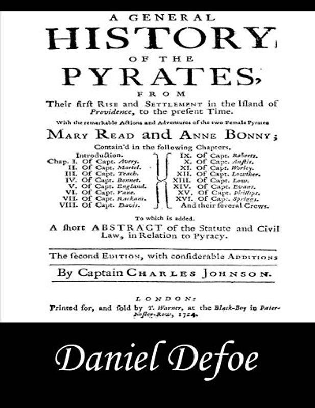 A General History of the Pyrates: Pirate Captains, Crews, Ships, and Laws - Defoe, Daniel
