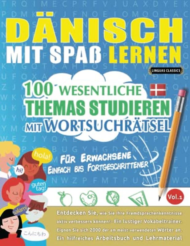 DÄNISCH MIT SPAß LERNEN - FÜR ERWACHSENE: EINFACH BIS FORTGESCHRITTENER – 100 WESENTLICHE THEMAS STUDIEREN MIT WORTSUCHRÄTSEL - VOL.1: Entdecken Sie, ... aktiv verbessern können!