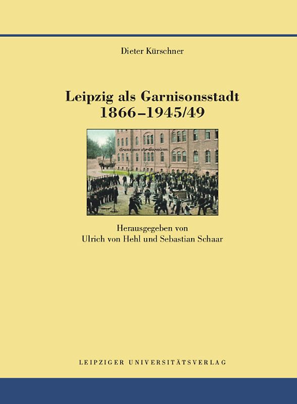 Leipzig als Garnisonsstadt 1866-1945/49
