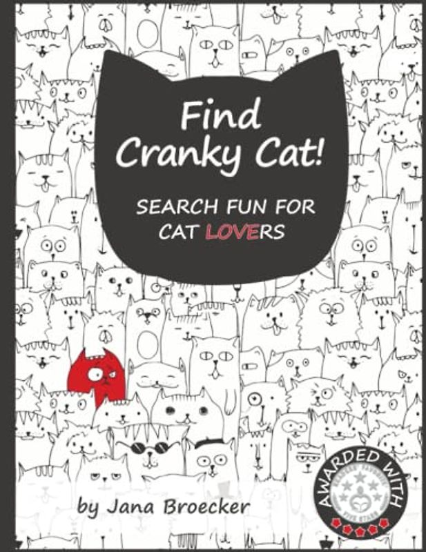 Find Cranky Cat! Search Fun for Cat Lovers: - A Search and Find Book of Increasing Difficulty with Gorgeous Illustrations and Inspiring Feel-Good Cat Quotes