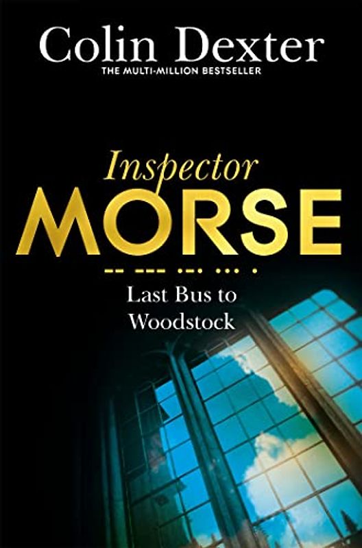Last Bus to Woodstock (Inspector Morse Mysteries, 1, Band 1)
