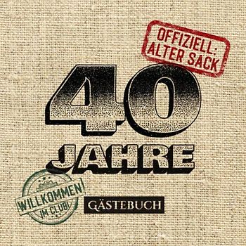 40 Jahre - Offiziell Alter Sack: Gästebuch zum 40.Geburtstag für Männer - 40 Jahre - Lustiges Geschenk & Party Deko - Buch für Glückwünsche und Fotos der Gäste