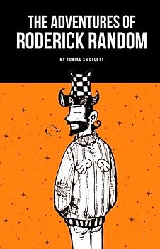 The Adventures of Roderick Random: The 1748 Literary Classic (Annotated)