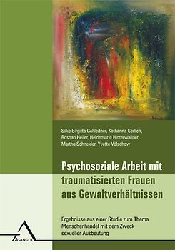 Psychosoziale Arbeit mit traumatisierten Frauen aus Gewaltverhältnissen