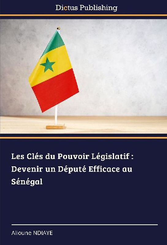 Les Clés du Pouvoir Législatif : Devenir un Député Efficace au Sénégal