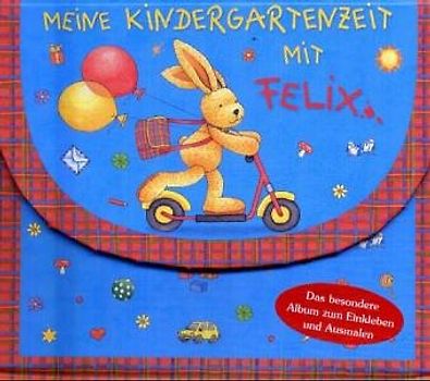 Meine Kindergartenzeit mit Felix. Das besondere Album in Kindergartentaschen-Form zum Einkleben und Ausmalen