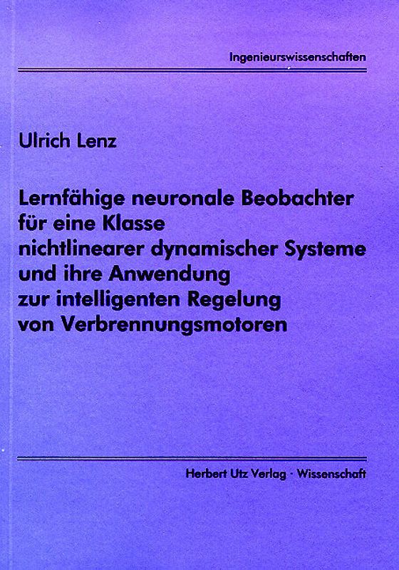 Lernfähige neuronale Beobachter für eine Klasse nichtlinearer dynamischer Systeme und ihre Anwendung zur intelligenten Regelung von Verbrennungsmotoren