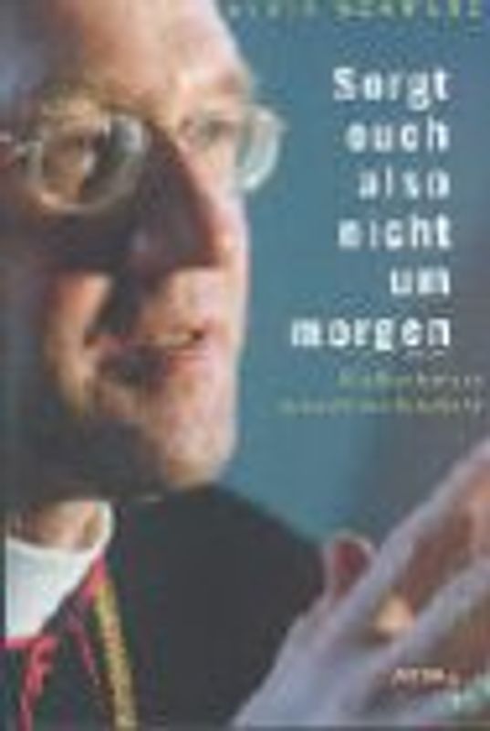 Sorgt euch also nicht um morgen