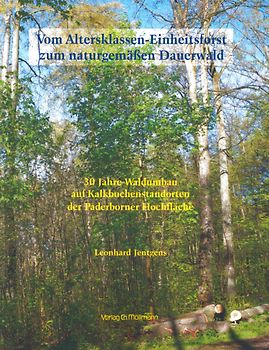 Vom Altersklassen-Einheitsforst zum naturgemäßen Dauerwald