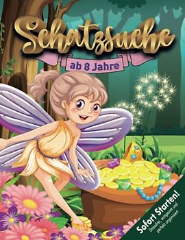 Feen & Elfen Schatzsuche Kindergeburtstag ab 8 Jahren: Die Suche nach dem gestohlenen Schatz beginnt! Wer hat Fee Mara den Schatz gestohlen? Kreative Schnitzeljagd! (Bravo Schatzsuche)