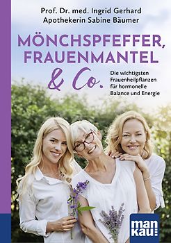 Mönchspfeffer, Frauenmantel & Co.