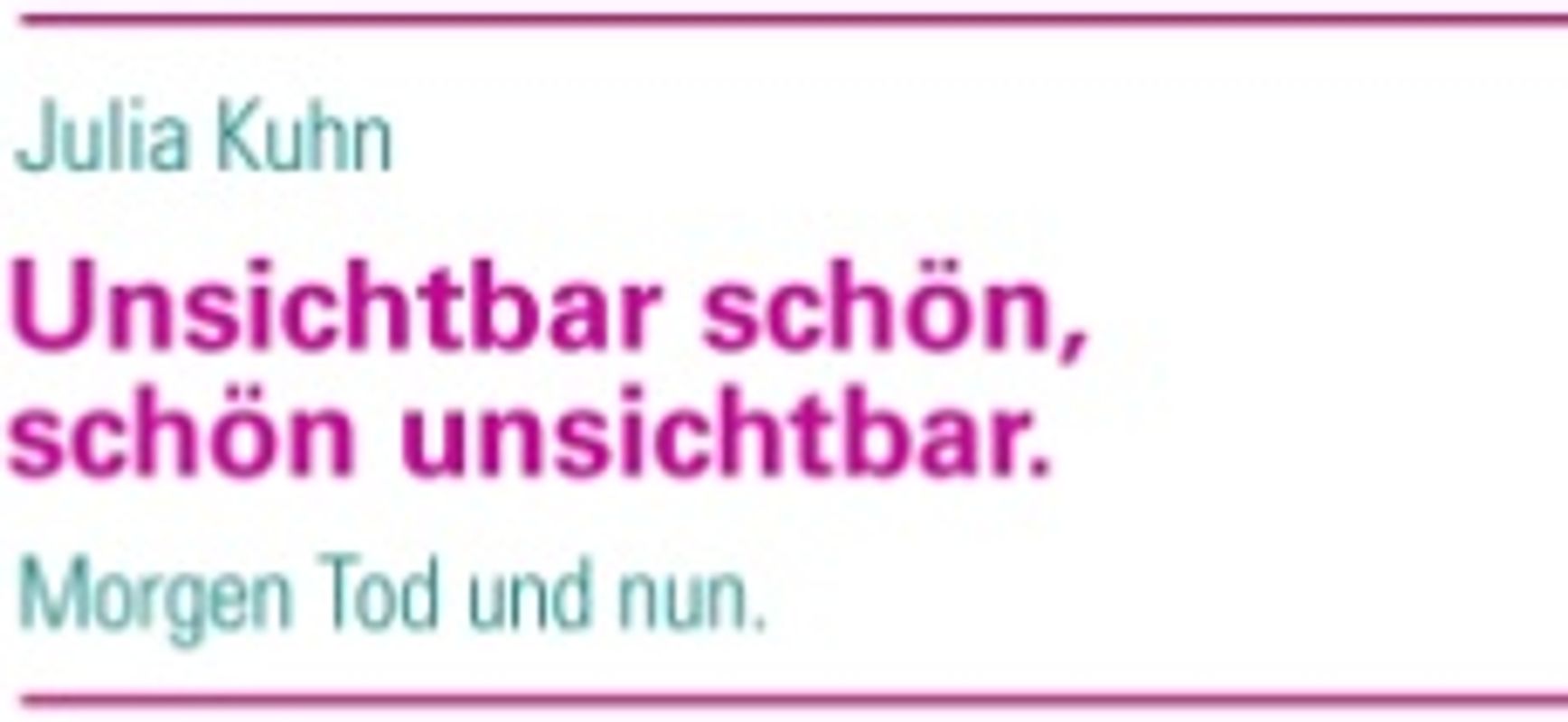 Unsichtbar schön, schön unsichtbar.