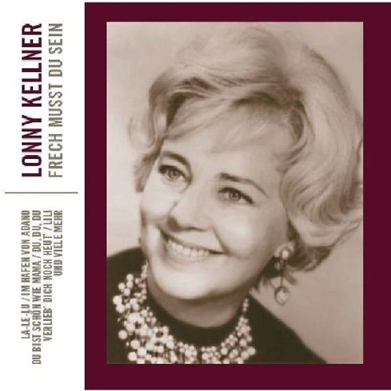 Lonny Kellner - Frech Musst du Sein