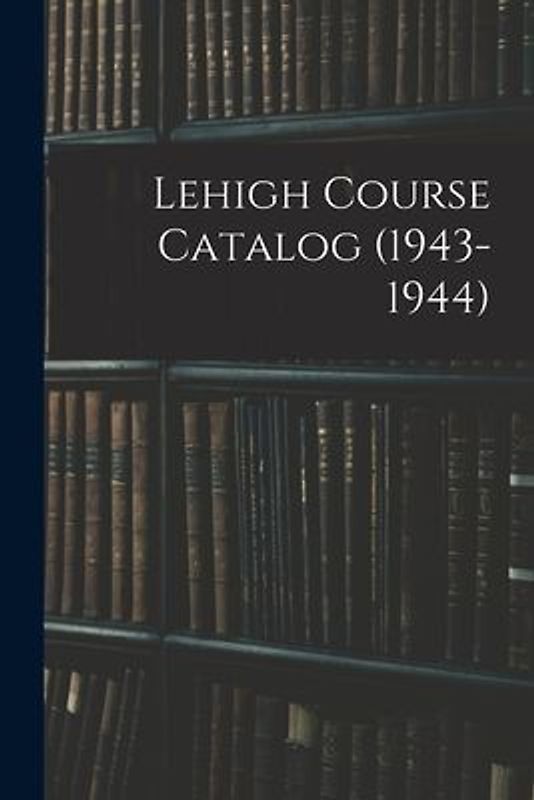 Lehigh Course Catalog (1943-1944)