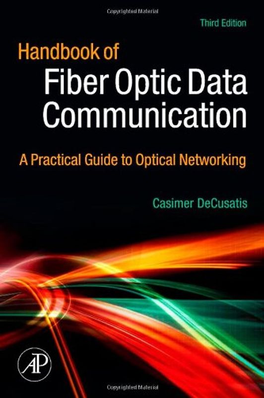 Handbook of Fiber Optic Data Communication: A Practical Guide to Optical Networking