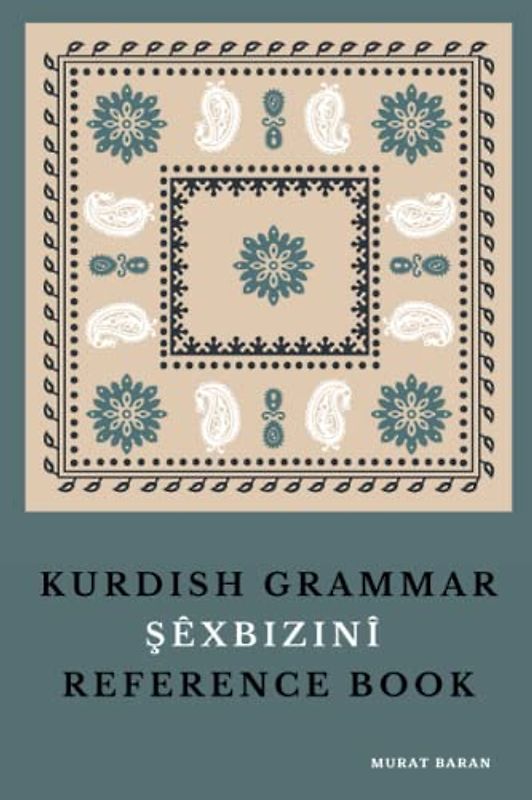 Kurdish Grammar: ŞÊXBIZINÎ Reference Book