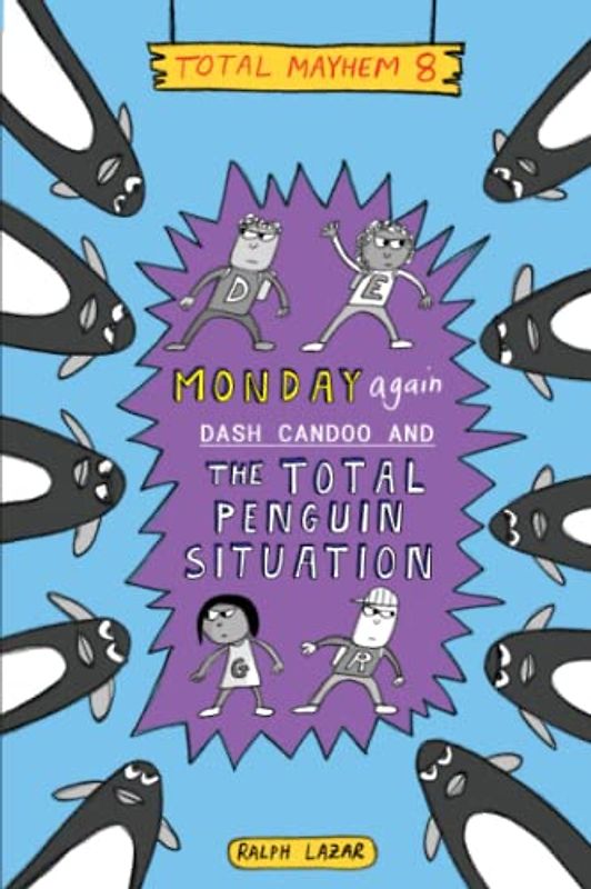 Monday Again: Dash Candoo and the Total Penguin Situation (More Total Mayhem)