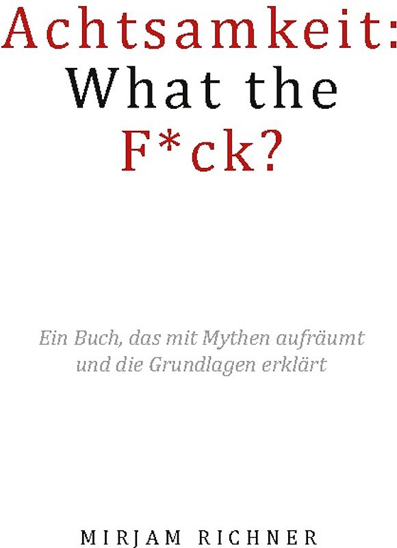 Achtsamkeit: What the Fuck?