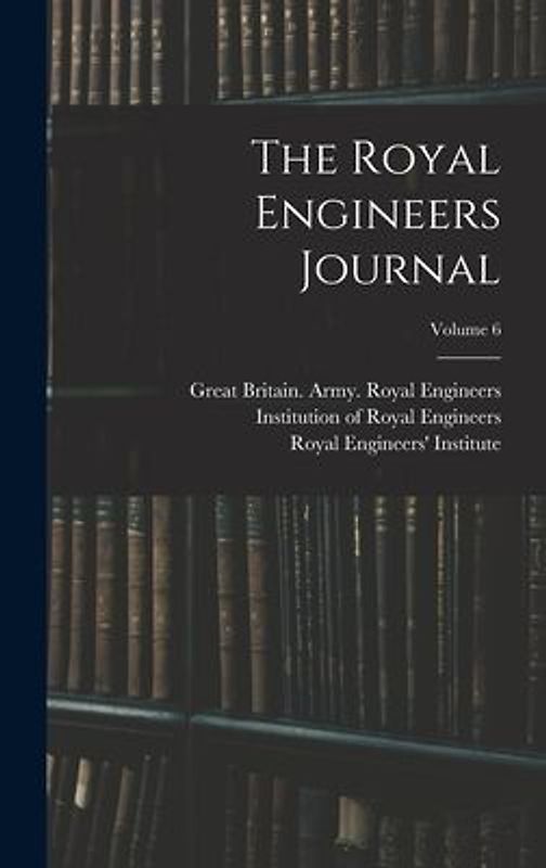 The Royal Engineers Journal; Volume 6