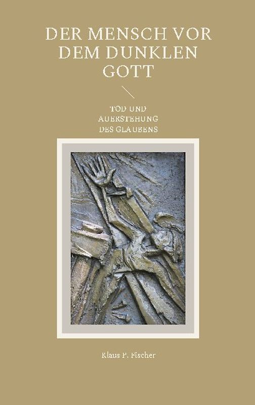 DER MENSCH VOR DEM DUNKLEN GOTT
