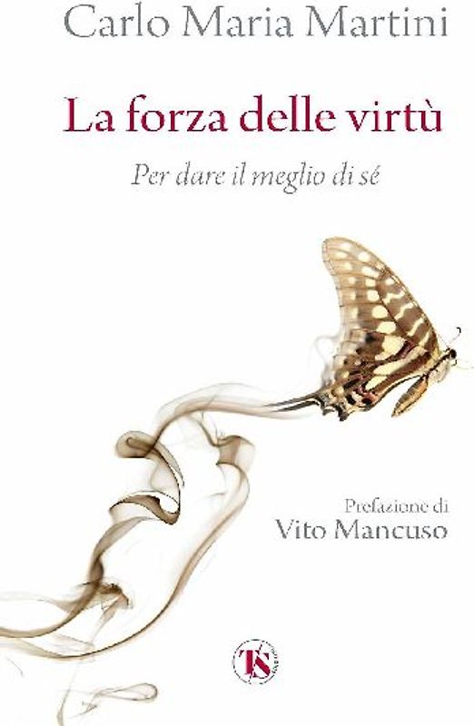 La forza delle virtù. Per dare il meglio di sé