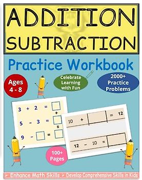 Mastering Addition and Subtraction: A Comprehensive Workbook for Young Learners: Fun Activities, Practice Problems, and Logical Development for Ages 4-8
