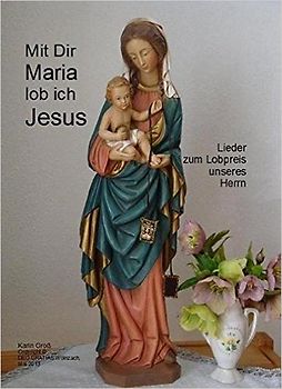 Mit Dir Maria lob ich Jesus