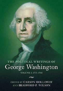 The Political Writings of George Washington: Volume 1, 1754-1788