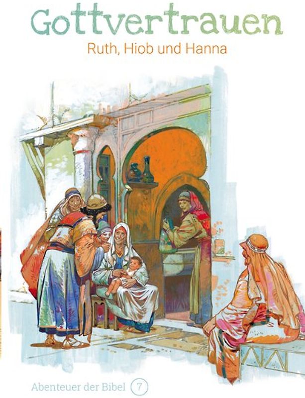 Gottvertrauen – Ruth, Hiob und Hanna