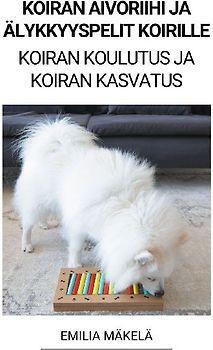 Koiran Aivoriihi ja Älykkyyspelit Koirille (Koiran Koulutus ja Koiran Kasvatus)