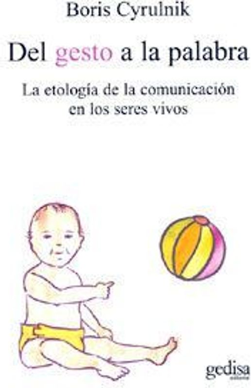 Del gesto a la palabra : la etología de la comunicación en los seres vivos